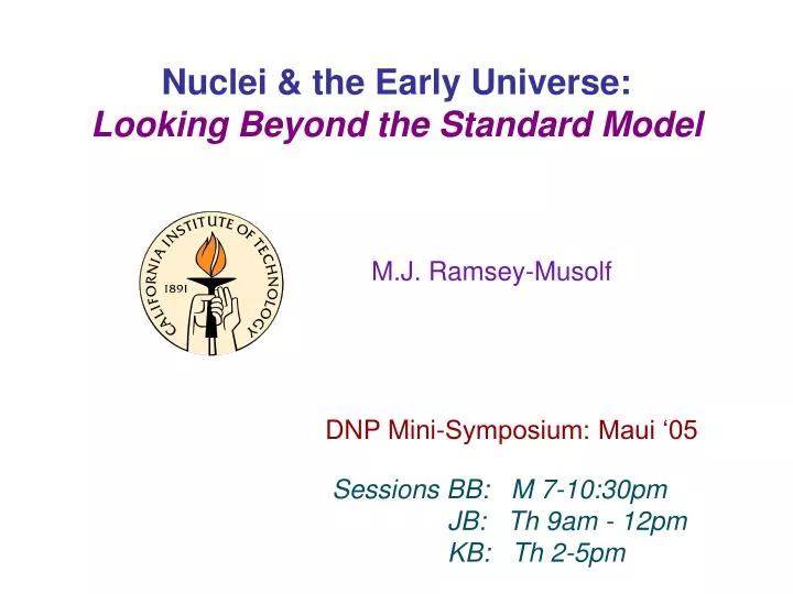 nuclei the early universe looking beyond the standard model