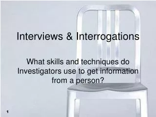 Interviews &amp; Interrogations