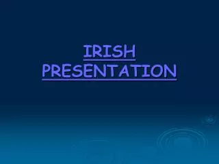 IRISH PRESENTATION