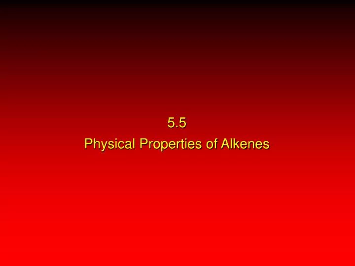 5 5 physical properties of alkenes