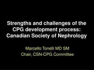 Strengths and challenges of the CPG development process: Canadian Society of Nephrology