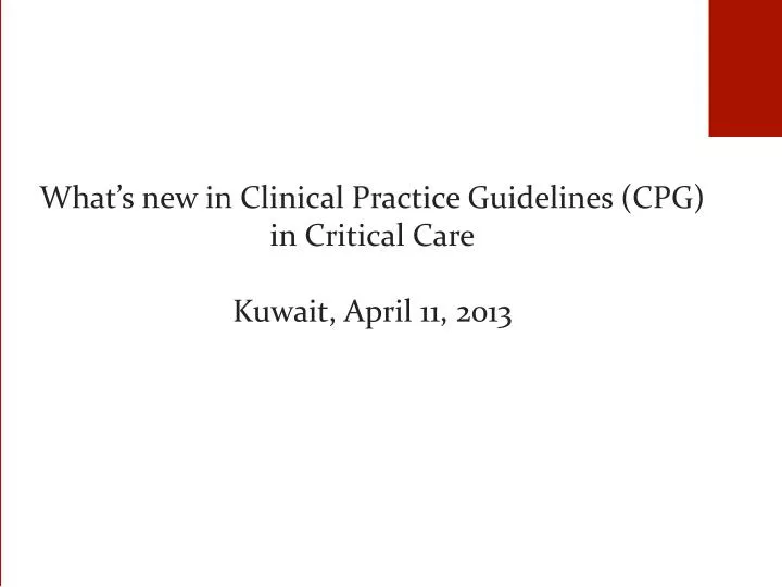 what s new in clinical practice guidelines cpg in critical care kuwait april 11 2013