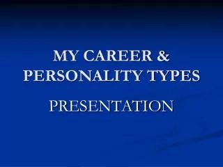 MY CAREER &amp; PERSONALITY TYPES