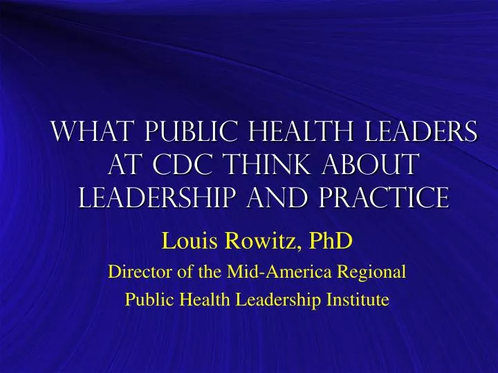 what public health leaders at cdc think about leadership and practice