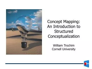 Concept Mapping: An Introduction to Structured Conceptualization William Trochim