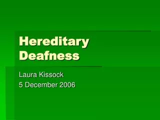 Hereditary Deafness