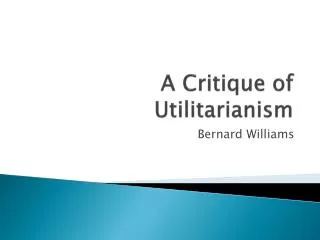 A Critique of Utilitarianism