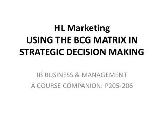 HL Marketing USING THE BCG MATRIX IN STRATEGIC DECISION MAKING