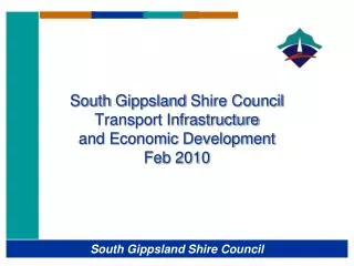 South Gippsland Shire Council Transport Infrastructure and Economic Development Feb 2010
