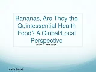 Bananas, Are They the Quintessential Health Food? A Global /Local Perspective