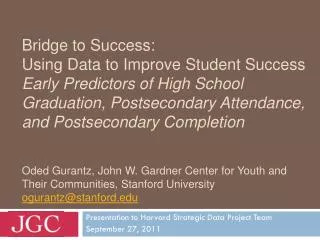Presentation to Harvard Strategic Data Project Team September 27, 2011