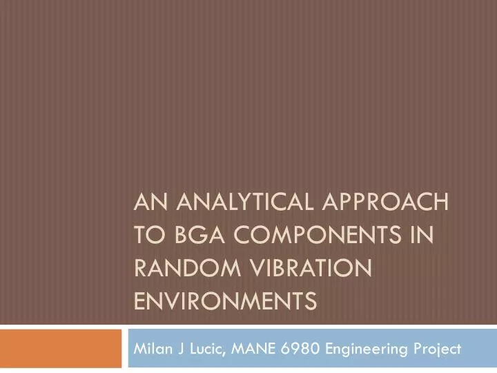 an analytical approach to bga components in random vibration environments