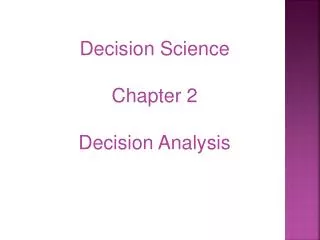 Decision Science Chapter 2 Decision Analysis