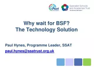 Why wait for BSF? The Technology Solution