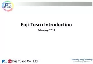 Fuji- Tusco Introduction February 2014