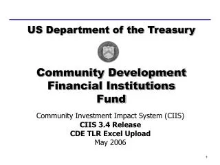 Community Investment Impact System (CIIS) CIIS 3.4 Release CDE TLR Excel Upload May 2006