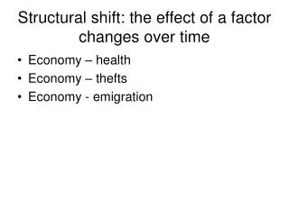 Structural shift: the effect of a factor changes over time