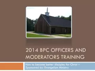 2014 BPC Officers AND MODERATORS TRAINING