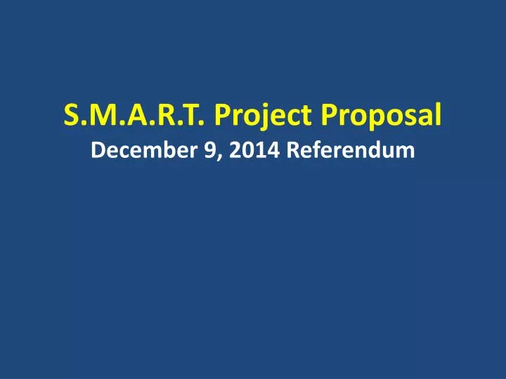 s m a r t project proposal december 9 2014 referendum