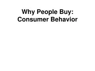Why People Buy: Consumer Behavior