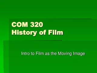 COM 320 History of Film