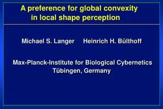 A preference for global convexity in local shape perception