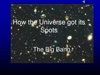 How the Universe got its Spots