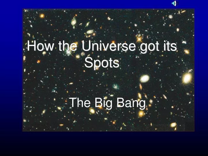 how the universe got its spots