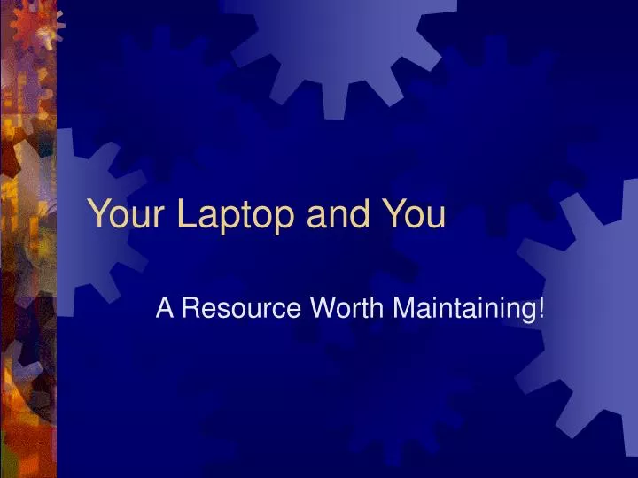 your laptop and you