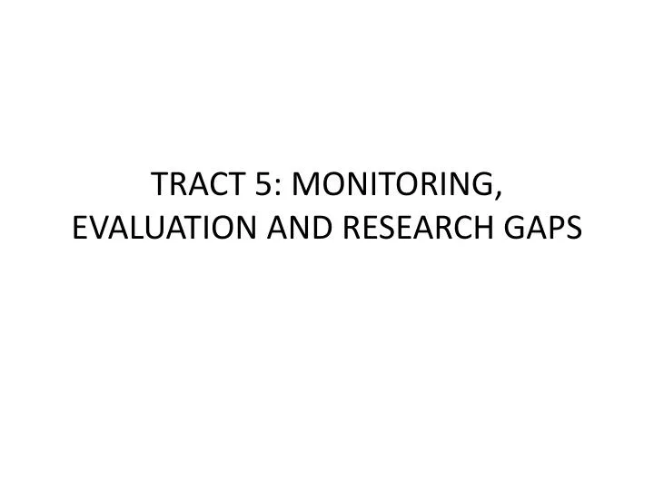 tract 5 monitoring evaluation and research gaps