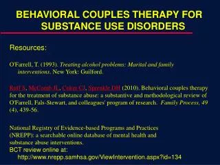 BEHAVIORAL COUPLES THERAPY FOR SUBSTANCE USE DISORDERS Resources: