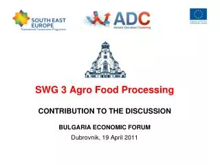 SWG 3 Agro Food Processing CONTRIBUTION TO THE DISCUSSION BULGARIA ECONOMIC FORUM