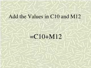 Add the Values in C10 and M12