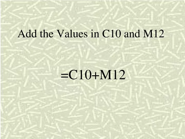 add the values in c10 and m12
