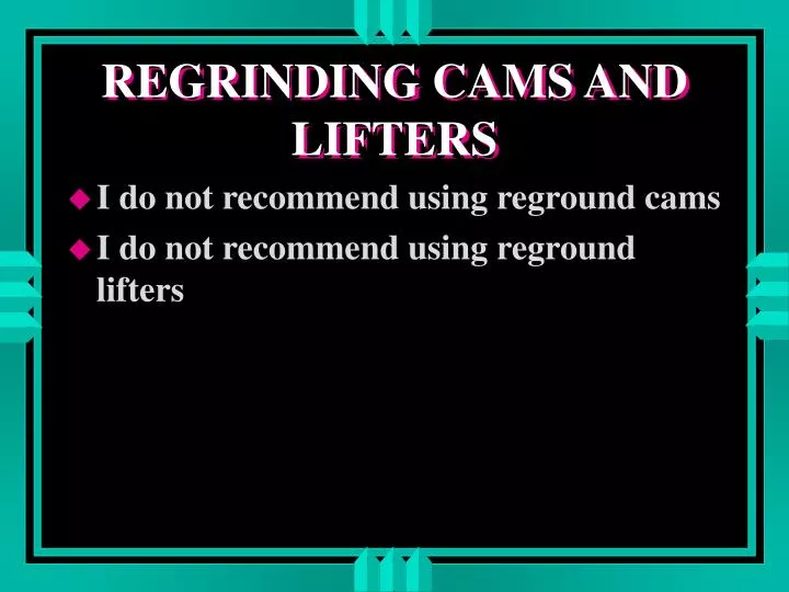 regrinding cams and lifters