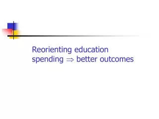 Reorienting education spending ? better outcomes