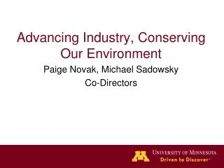 Advancing Industry, Conserving Our Environment Paige Novak, Michael Sadowsky Co-Directors