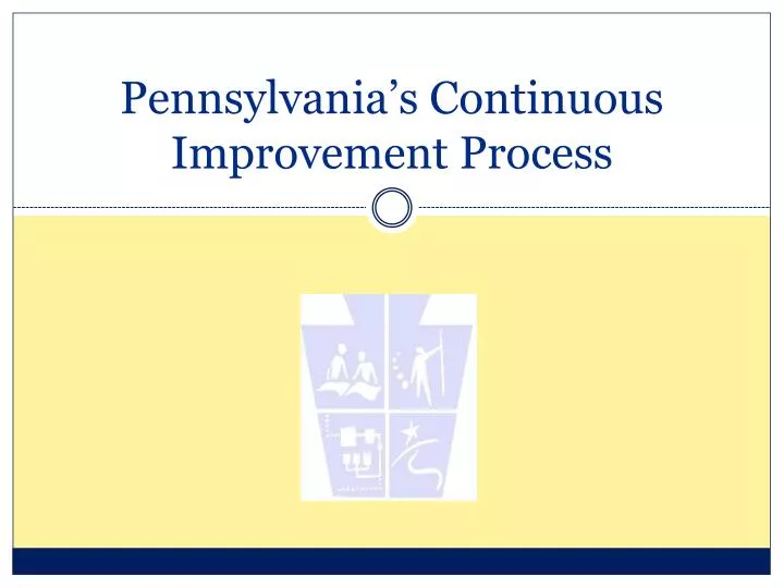 pennsylvania s continuous improvement process