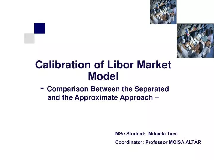 calibration of libor market model comparison between the separated and the approximate approach