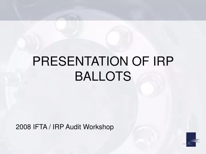 presentation of irp ballots