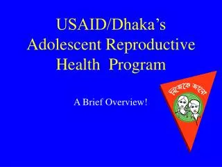 USAID/Dhaka’s Adolescent Reproductive Health Program