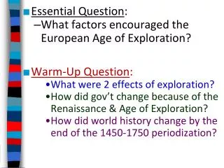 Essential Question : What factors encouraged the European Age of Exploration? Warm-Up Question :