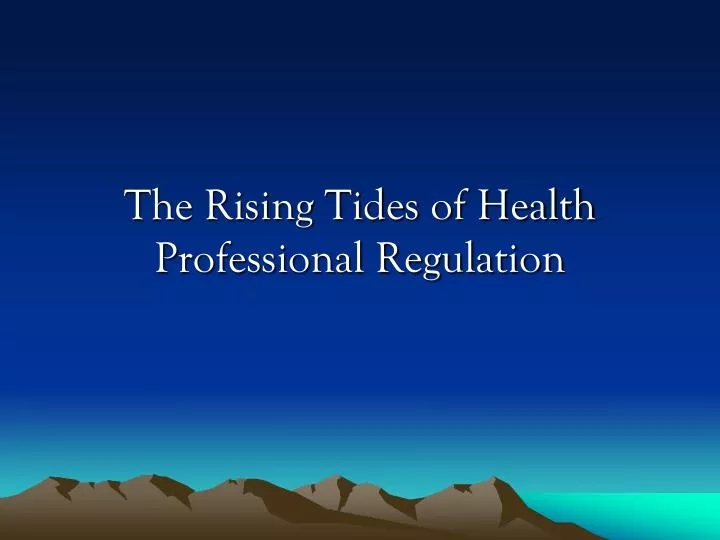 the rising tides of health professional regulation