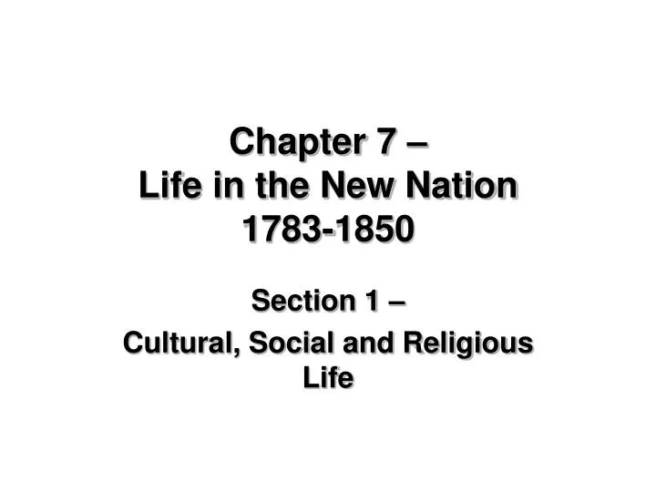 chapter 7 life in the new nation 1783 1850