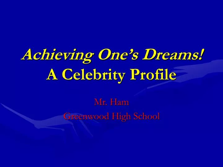 achieving one s dreams a celebrity profile