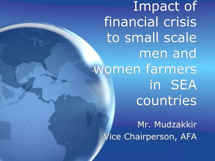 impact of financial crisis to small scale men and women farmers in sea countries
