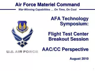 AFA Technology Symposium: Flight Test Center Breakout Session AAC/CC Perspective August 2010
