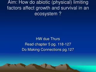 Aim: How do abiotic (physical) limiting factors affect growth and survival in an ecosystem ?