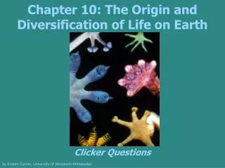 Chapter 10: The Origin and Diversification of Life on Earth