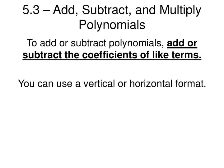 5 3 add subtract and multiply polynomials